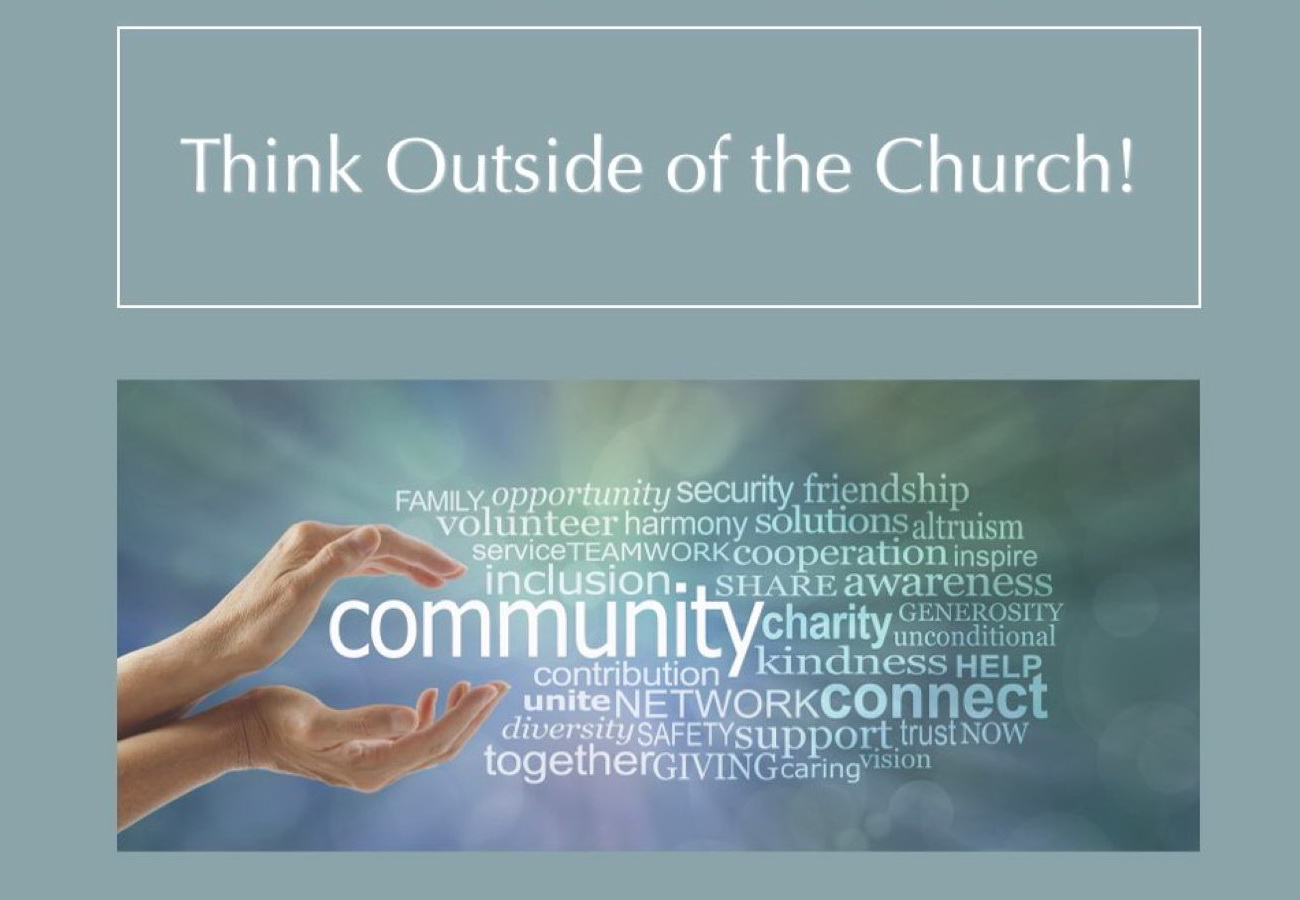 Text: Think outside of the church! Picture: hands open to hold the word Community